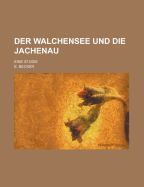 Der Walchensee Und Die Jachenau: Eine Studie