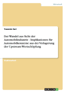 Der Wandel Aus Sicht Der Automobilindustrie - Implikationen F?r Automobilkonzerne Aus Der Verlagerung Der Upstream-Wertschpfung