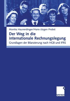 Der Weg in Die Internationale Rechnungslegung: Grundlagen Der Bilanzierung Nach Hgb Und Ifrs - Haunderdinger, Monika, and Probst, Hans-J?rgen