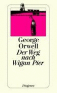 Der Weg nach Wigan pier - Orwell, George, and Papst, Manfred