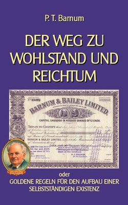 Der Weg zu Wohlstand und Reichtum: Goldene Regeln fr den Aufbau einer selbststndigen Existenz - Sedlacek, Klaus-Dieter (Editor), and Barnum, P T