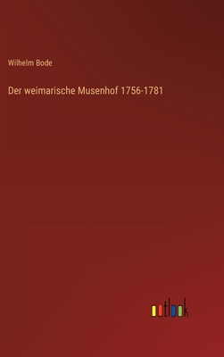 Der Weimarische Musenhof 1756-1781 - Bode, Wilhelm