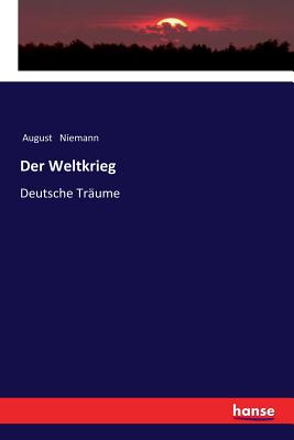 Der Weltkrieg: Deutsche Traume - Niemann, August