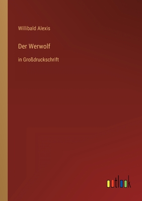 Der Werwolf: in Gro?druckschrift - Alexis, Willibald