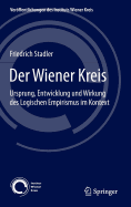 Der Wiener Kreis: Ursprung, Entwicklung Und Wirkung Des Logischen Empirismus Im Kontext