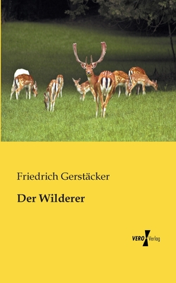 Der Wilderer - Gerst?cker, Friedrich