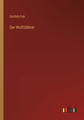 Der Wolfsf?hrer - Fink, Gottlob