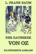 Der Zauberer von Oz: Ausgabe mit ?ber 20 Illustrationen