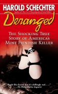 Deranged: The Shocking True Story of America's Most Fiendish Killer!