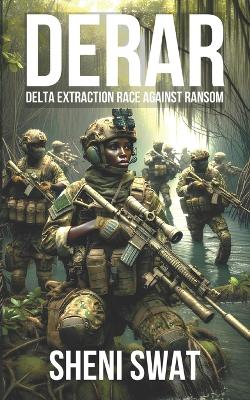 Derar: Delta Extraction: Race Against Ransom - Somotun, Olasheni (Editor), and Swat, Sheni