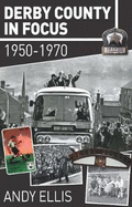 Derby County in Focus: 1950-1970
