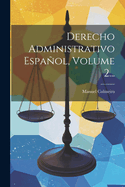 Derecho Administrativo Espanol, Volume 2...