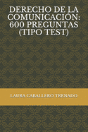 Derecho de la Comunicacin: 600 Preguntas (Tipo Test)