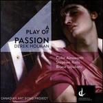 Derek Holman: A Play of Passion
