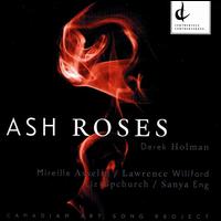 Derek Holman: Ash Roses - Lawrence Wiliford (tenor); Liz Upchurch (piano); Mireille Asselin (soprano); Sanya Eng (harp)