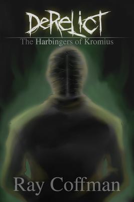 Derelict: The Harbingers of Kromius - Dean, Lee Ann (Editor), and Coffman, James Ray