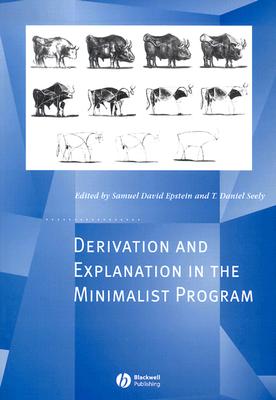 Derivation and Explanation in the Minimalist Program - Epstein, Samuel (Editor), and Seely, T D (Editor)