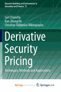 Derivative Security Pricing: Techniques, Methods and Applications