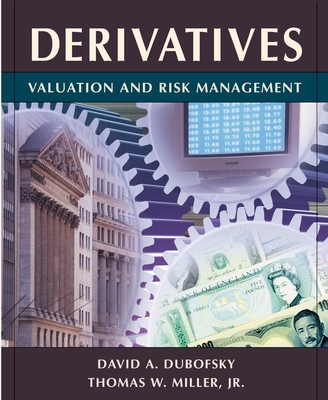 Derivatives: Valuation and Risk Management - Dubofsky, David A, and Miller, Thomas W