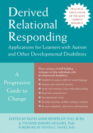 Derived Relational Responding Applications for Learners with Autism and Other Developmental Disabilities: A Progressive Guide to Change