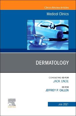 Dermatology, An Issue of Medical Clinics of North America - Callen, Jeffrey P. (Editor)