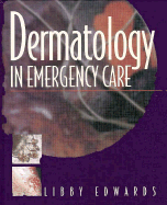 Dermatology in Emergency Care - Edwards, Libby, MD