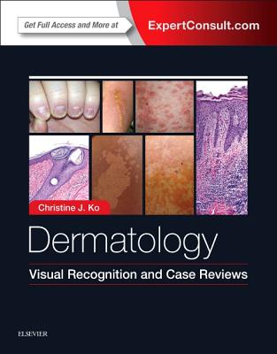 Dermatology: Visual Recognition and Case Reviews - Ko, Christine, MD