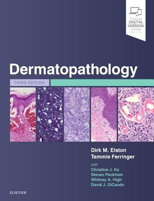 Dermatopathology - Elston, Dirk M., and Ferringer, Tammie, and Ko, Christine