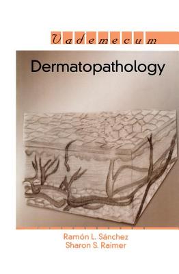 Dermatopathology - Sanchez, Ramon L., and Raimer, Sharon S.