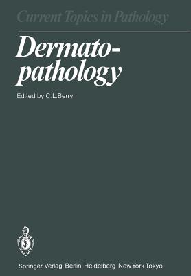 Dermatopathology - Berry, C L (Editor), and Burge, S M (Contributions by), and Chu, A C (Contributions by)