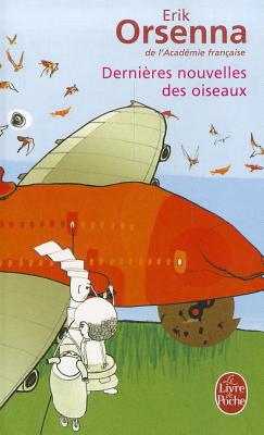 Dernieres Nouvelles Des Oiseaux - Orsenna, Erik, and Morilla, Santiago (Illustrator)