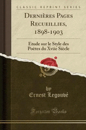 Dernieres Pages Recueillies, 1898-1903: Etude Sur Le Style Des Poetes Du Xviie Siecle (Classic Reprint)