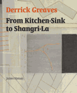 Derrick Greaves: From Kitchen-Sink to Shangri-La