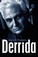 Derrida: A Biography - Peeters, Benot