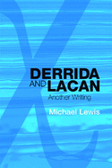 Derrida and Lacan: Another Writing
