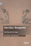 Derrida Benjamin: Two Plays for the Stage