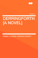 Derringforth [A Novel] Volume 1