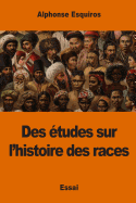 Des tudes sur l'histoire des races