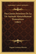 Des Causes Premieres De La Vie Animale Materiellement Demontrees (1863)