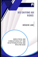 Des Chiffons Aux Riches: Rcites de Cration Et de Distribution de Richesse