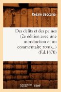 Des D?lits Et Des Peines (2e ?dition Avec Une Introduction Et Un Commentaire Revus) (?d.1870)
