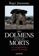 Des dolmens pour les morts : les m?galithismes ? travers le monde