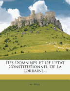 Des Domaines Et de L'Etat Constitutionnel de La Lorraine...