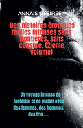 Des Histoires rotiques Relles Intenses Sans Frontires, Sans Censure. (2ieme Volume)