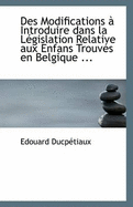 Des Modifications a Introduire Dans La Legislation Relative Aux Enfans Trouves En Beligique (1834)