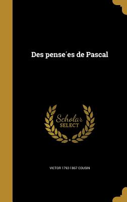 Des pense es de Pascal - Cousin, Victor 1792-1867