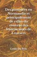 Des poss?d?es en Normandie: et principalement de celles du couvent des franciscaines de Louviers