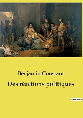 Des r?actions politiques - Constant, Benjamin