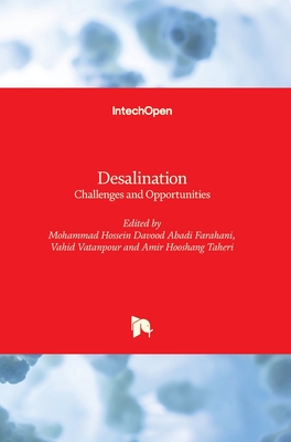 Desalination: Challenges and Opportunities - Farahani, Mohammad Hossein Davood Abadi (Editor), and Vatanpour, Vahid (Editor), and Taheri, Amir Hooshang (Editor)