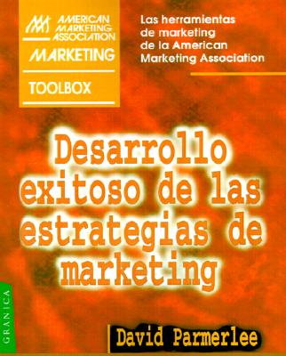 Desarrollo Exitoso de las Estrategias de Marketing - Parmerlee, David